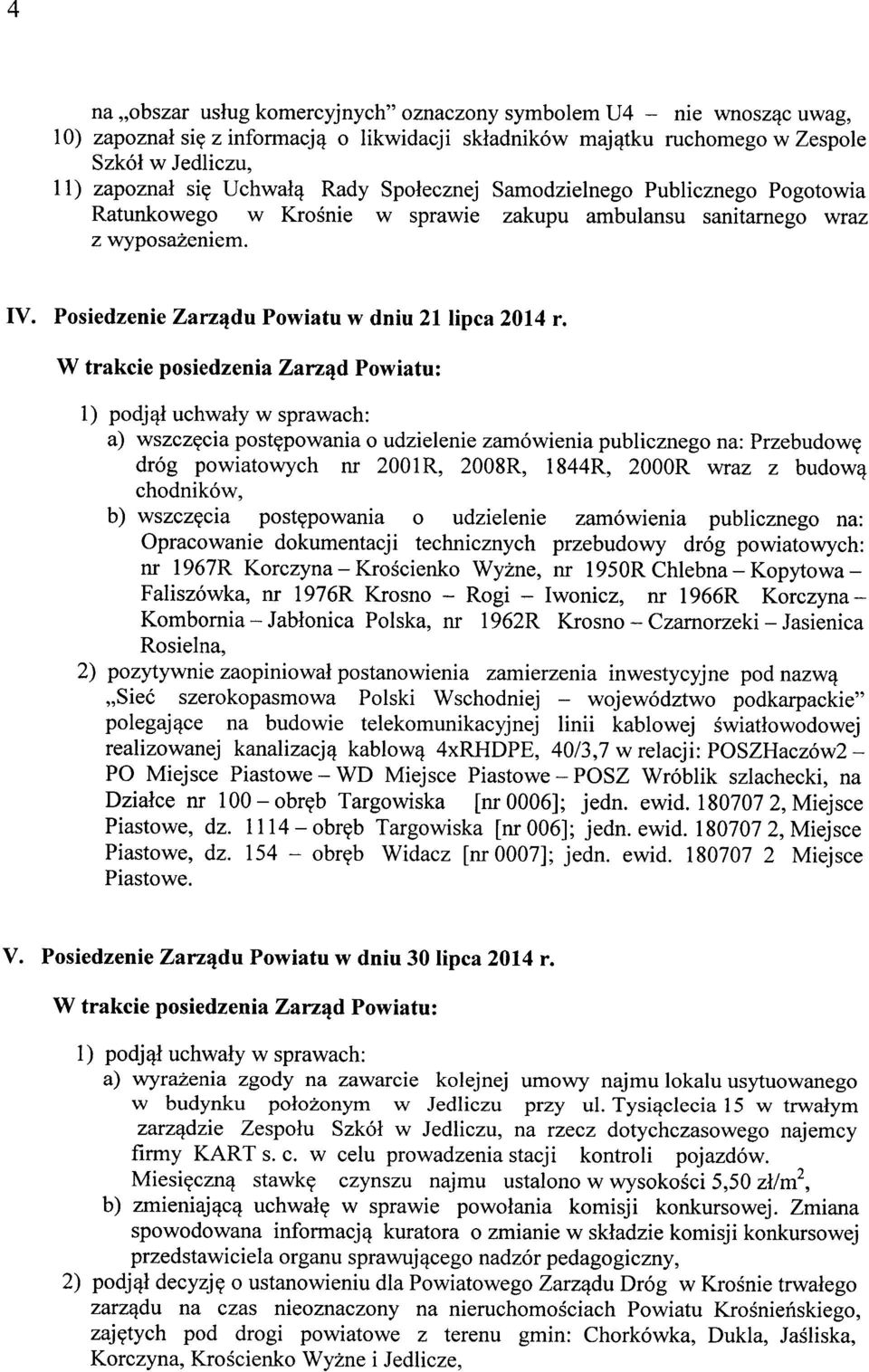 a) wszczęcia postępowania o udzielenie zamówienia publicznego na: Przebudowę dróg powiatowych nr 2001R, 2008R, 1844R, 2000R wraz z budową chodników, b) wszczęcia postępowania o udzielenie zamow1enia