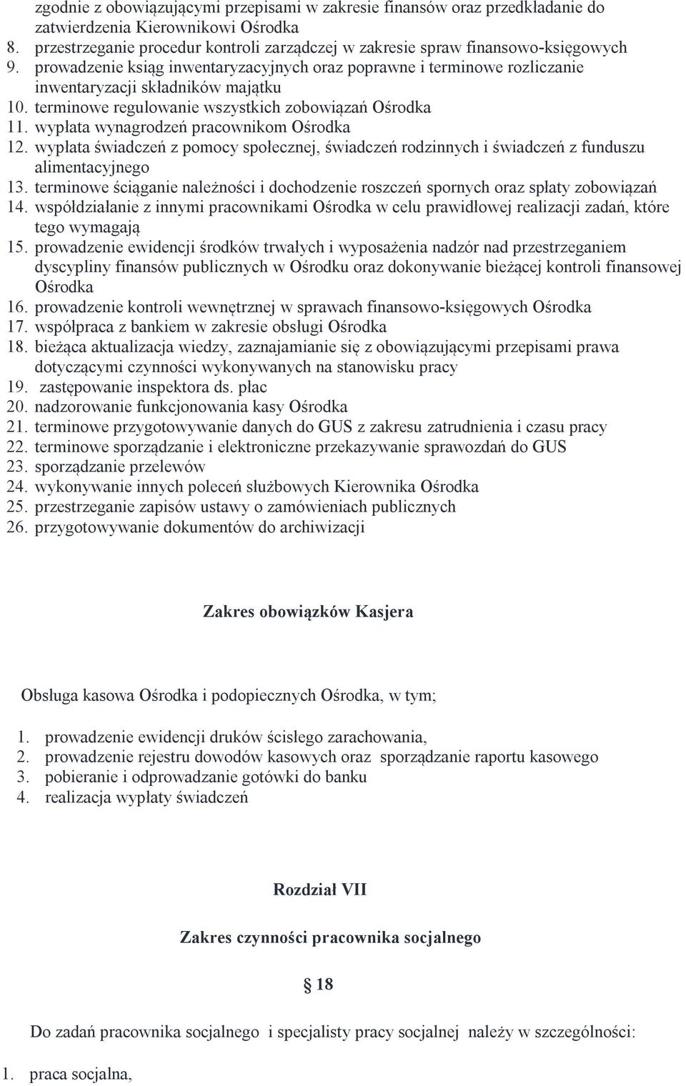 wypłata wynagrodzeń pracownikom Ośrodka 12. wypłata świadczeń z pomocy społecznej, świadczeń rodzinnych i świadczeń z funduszu alimentacyjnego 13.