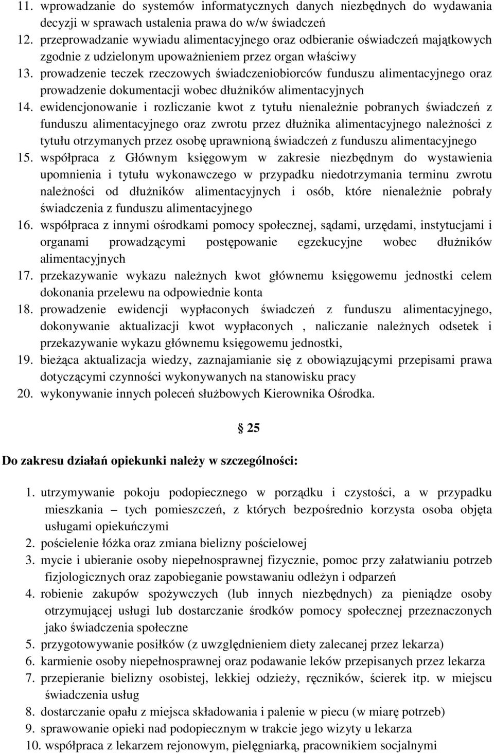 prowadzenie teczek rzeczowych świadczeniobiorców funduszu alimentacyjnego oraz prowadzenie dokumentacji wobec dłużników alimentacyjnych 14.