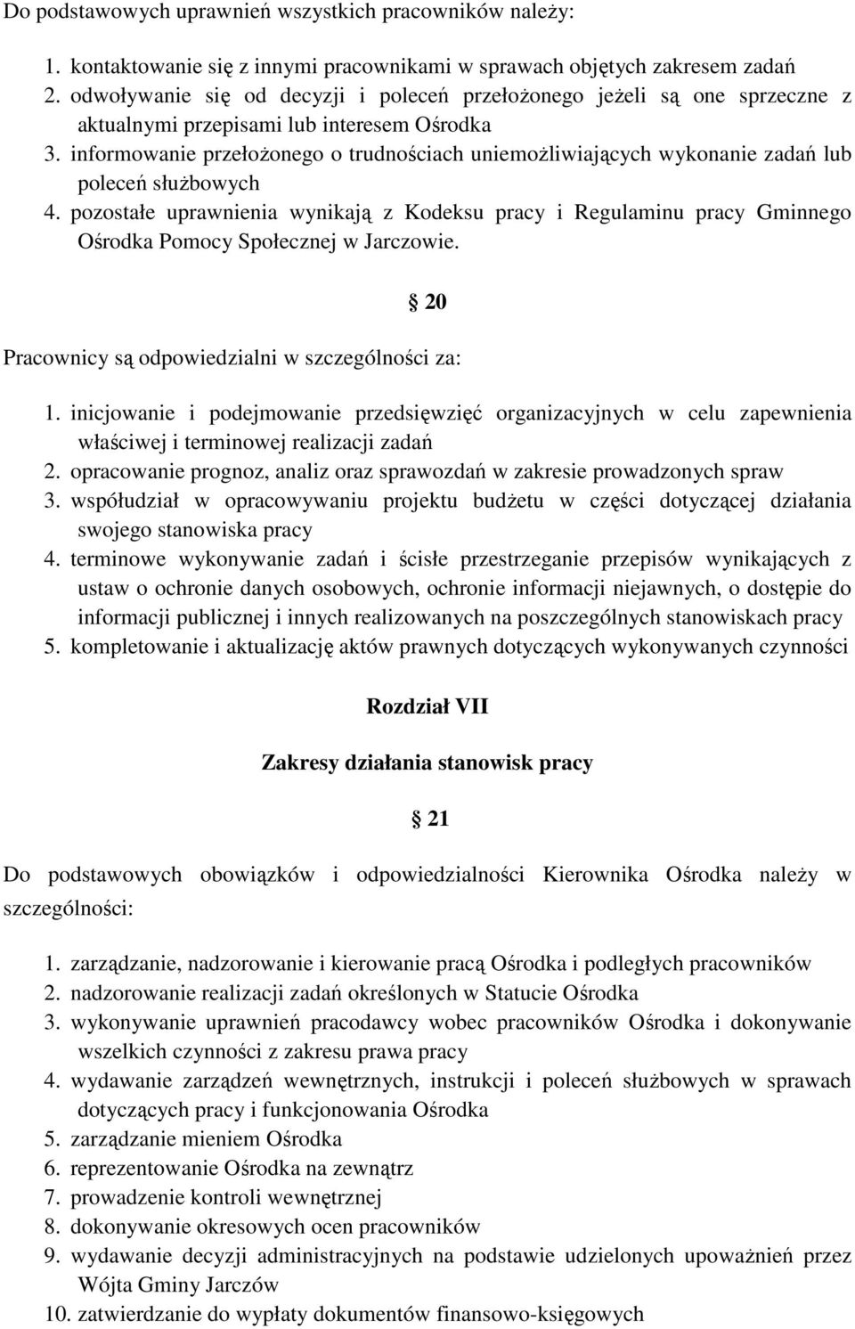 informowanie przełożonego o trudnościach uniemożliwiających wykonanie zadań lub poleceń służbowych 4.