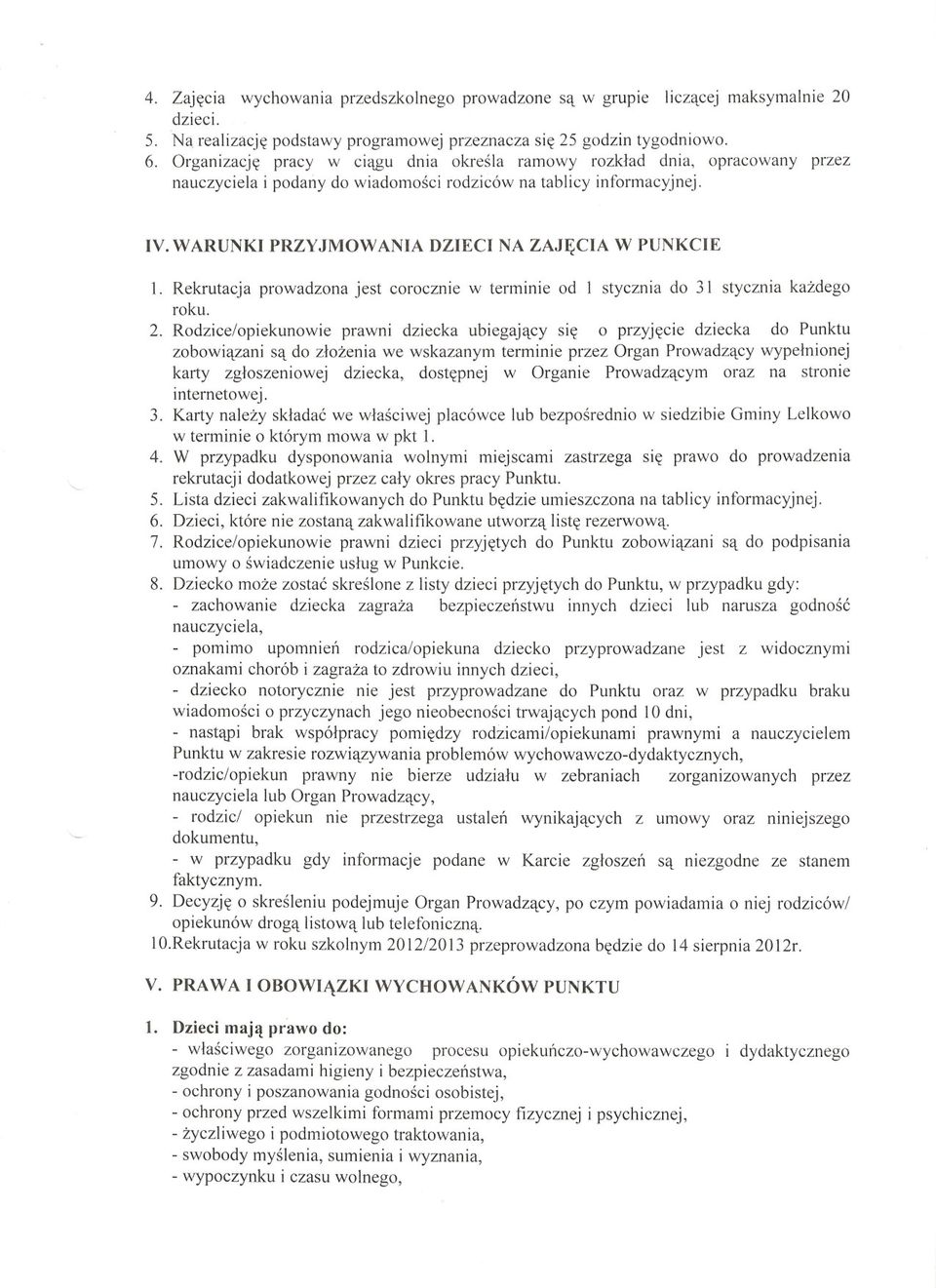 WARUNKI PRZYJMOW ANIA DZIECI NA ZAJF;CIA W PUNKCIE I. Rekrutacja prowadzona jest corocznie w terminie od 1 stycznia do 31 stycznia kazdego roku. 2.