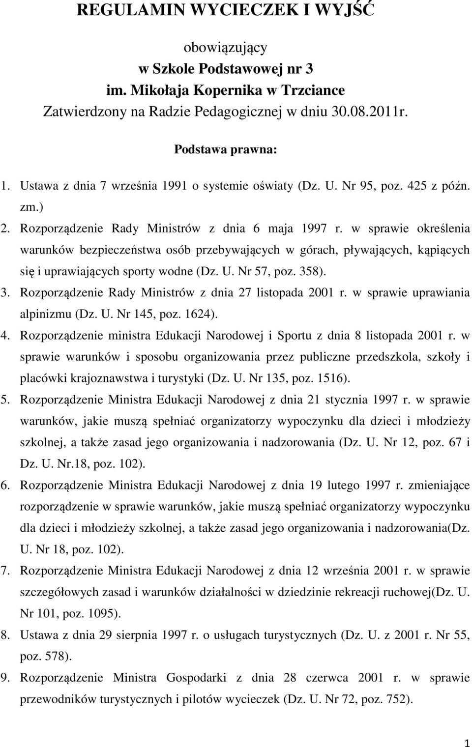 w sprawie określenia warunków bezpieczeństwa osób przebywających w górach, pływających, kąpiących się i uprawiających sporty wodne (Dz. U. Nr 57, poz. 35