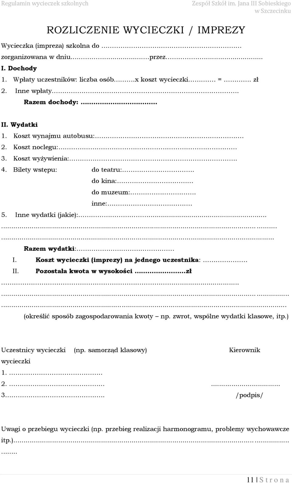 ........... Razem wydatki:. I. Kszt wycieczki (imprezy) na jedneg uczestnika: II. Pzstała kwta w wyskści zł............ (kreślić spsób zagspdarwania kwty np.