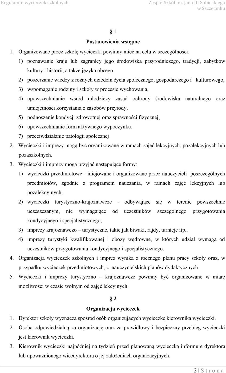 pszerzanie wiedzy z różnych dziedzin życia spłeczneg, gspdarczeg i kulturweg, 3) wspmaganie rdziny i szkły w prcesie wychwania, 4) upwszechnianie wśród młdzieży zasad chrny śrdwiska naturalneg raz