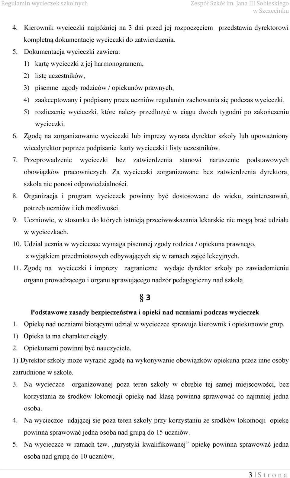 się pdczas wycieczki, 5) rzliczenie wycieczki, które należy przedłżyć w ciągu dwóch tygdni p zakńczeniu wycieczki. 6.