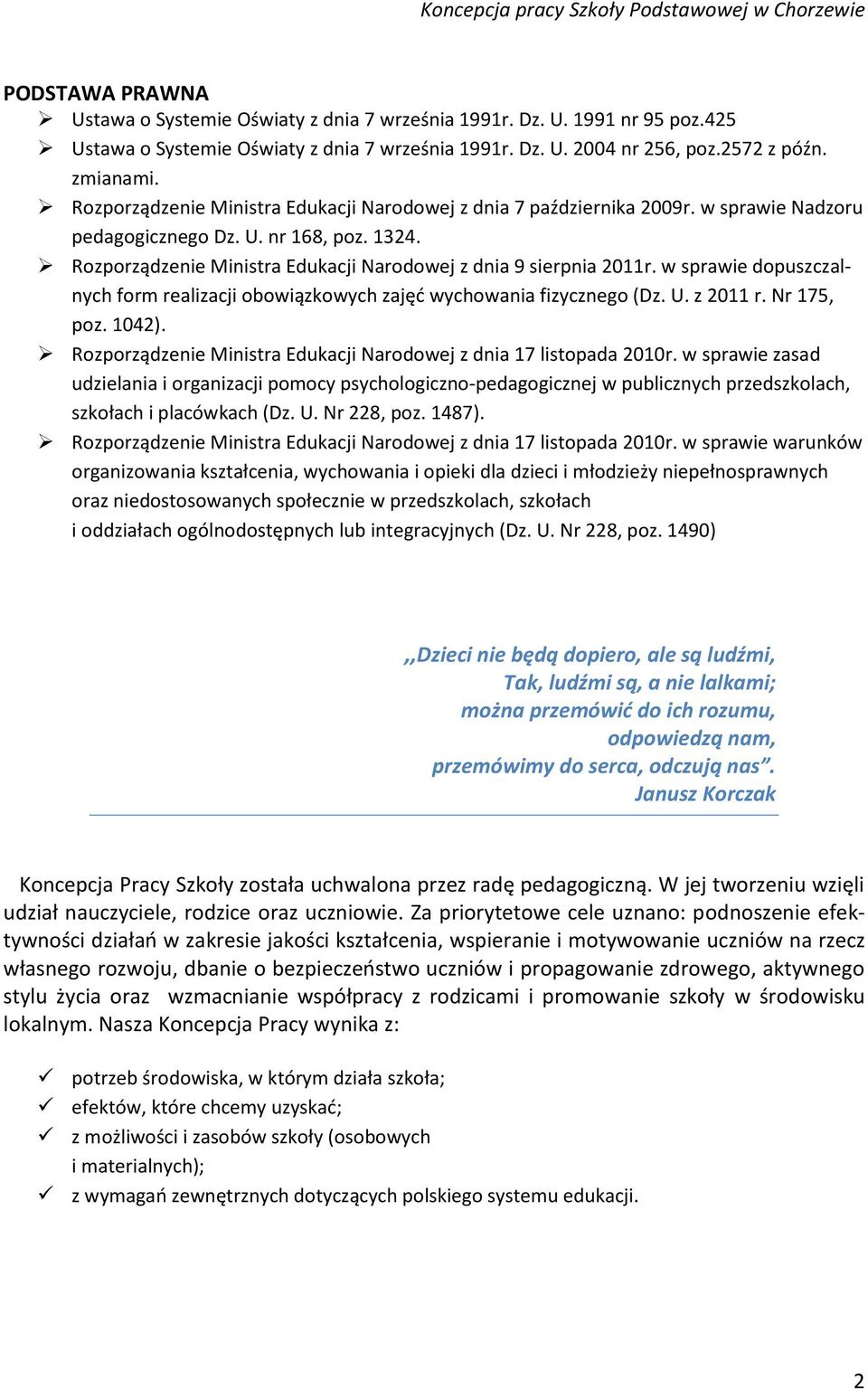Rozporządzenie Ministra Edukacji Narodowej z dnia 9 sierpnia 2011r. w sprawie dopuszczalnych form realizacji obowiązkowych zajęć wychowania fizycznego (Dz. U. z 2011 r. Nr 175, poz. 1042).