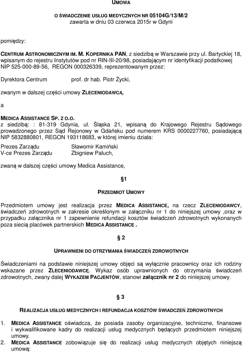 Piotr Życki, zwanym w dalszej części umowy ZLECENIODAWCĄ, a MEDICA ASSISTANCE SP. Z O.O. z siedzibą: : 81-319 Gdynia, ul.