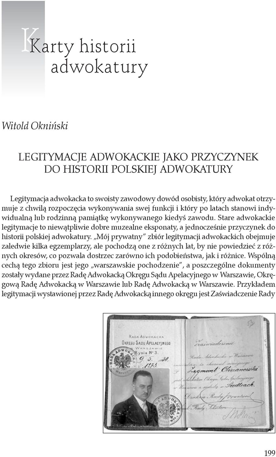 Stare adwokackie legitymacje to niewątpliwie dobre muzealne eksponaty, a jednocześnie przyczynek do historii polskiej adwokatury.