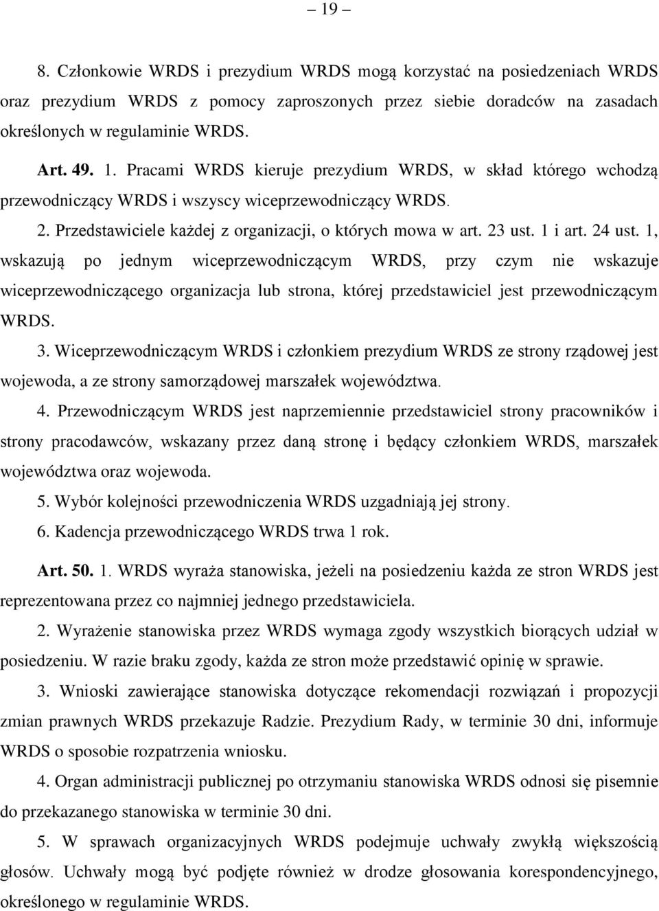 24 ust. 1, wskazują po jednym wiceprzewodniczącym WRDS, przy czym nie wskazuje wiceprzewodniczącego organizacja lub strona, której przedstawiciel jest przewodniczącym WRDS. 3.