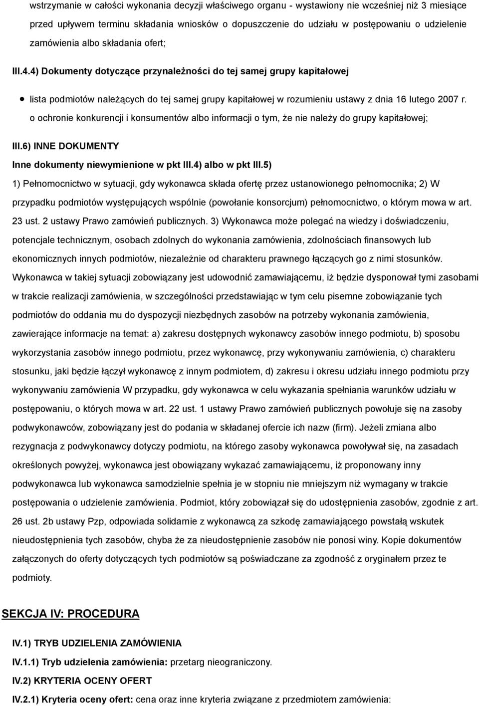 4) Dokumenty dotyczące przynależności do tej samej grupy kapitałowej lista podmiotów należących do tej samej grupy kapitałowej w rozumieniu ustawy z dnia 16 lutego 2007 r.