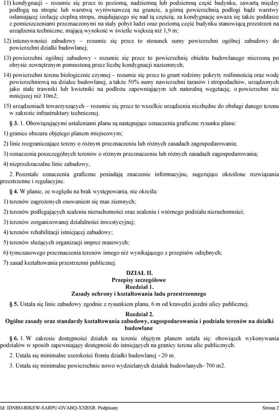 stanowiącą przestrzeń na urządzenia techniczne, mającą wysokość w świetle większą niż 1,9 m; 12) intensywności zabudowy rozumie się przez to stosunek sumy powierzchni ogólnej zabudowy do powierzchni