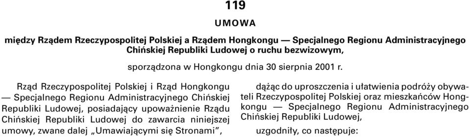 Rzàd Rzeczypospolitej Polskiej i Rzàd Hongkongu Specjalnego Regionu Administracyjnego Chiƒskiej Republiki Ludowej, posiadajàcy upowa nienie Rzàdu Chiƒskiej