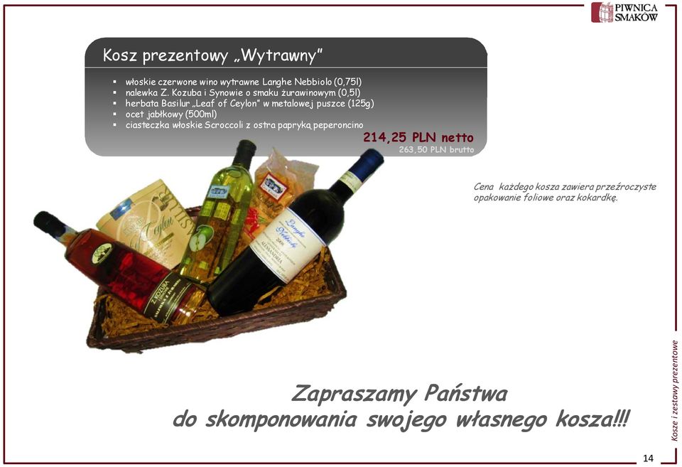 (500ml) ciasteczka włoskie Scroccoli z ostra papryką peperoncino 214,25 PLN netto 263,50 PLN brutto Cena każdego