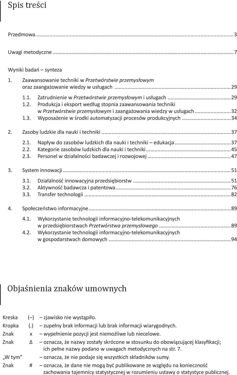 Zsoy ludzkie dl nuki i techniki...37 2.1. Npływ do zsoów ludzkich dl nuki i techniki edukcj...37 2.2. Ktegorie zsoów ludzkich dl nuki i techniki...45 2.3. Personel w dziłlności dwczej i rozwojowej.