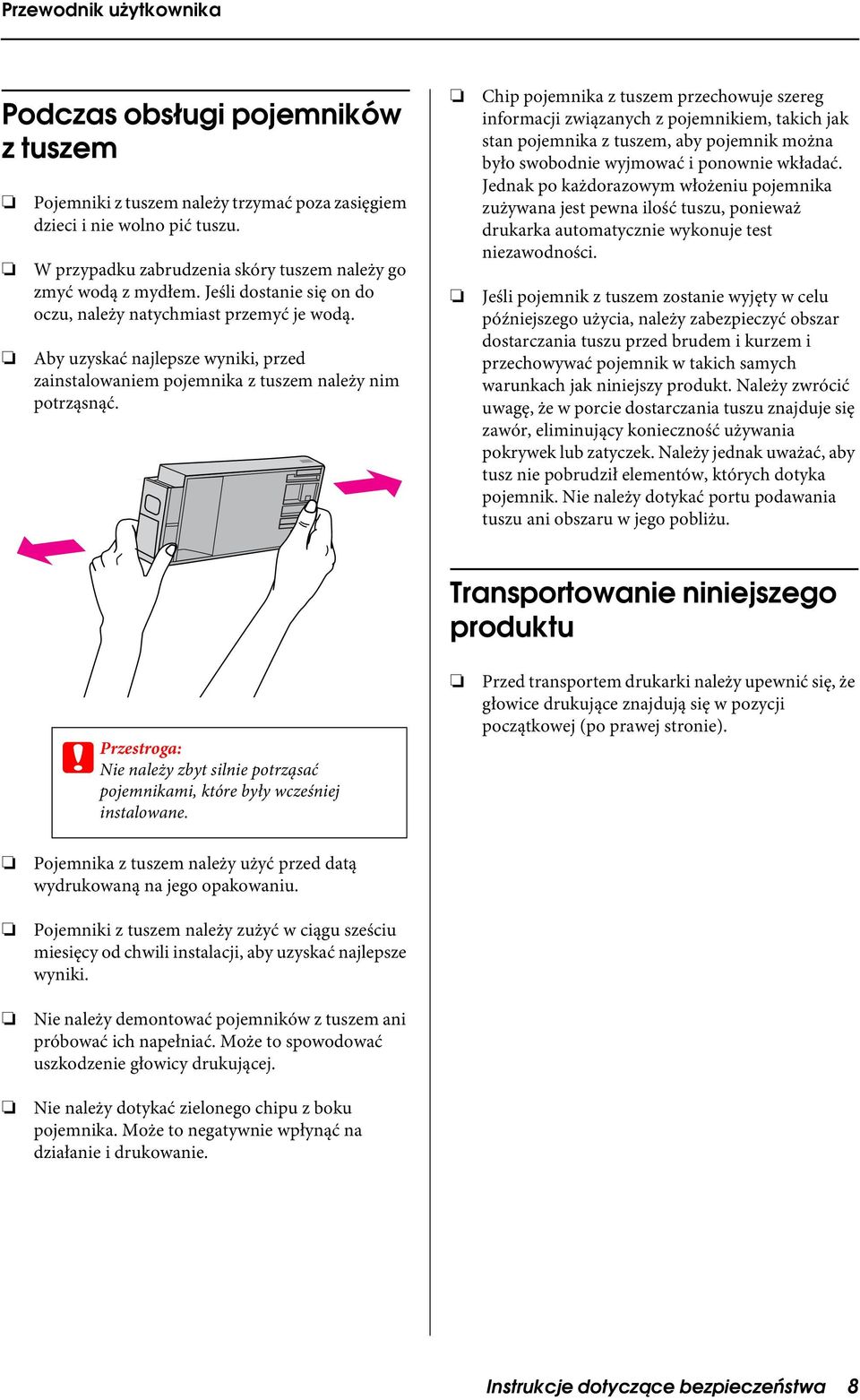 Chip pojemnika z tuszem przechowuje szereg informacji związanych z pojemnikiem, takich jak stan pojemnika z tuszem, aby pojemnik można było swobodnie wyjmować i ponownie wkładać.
