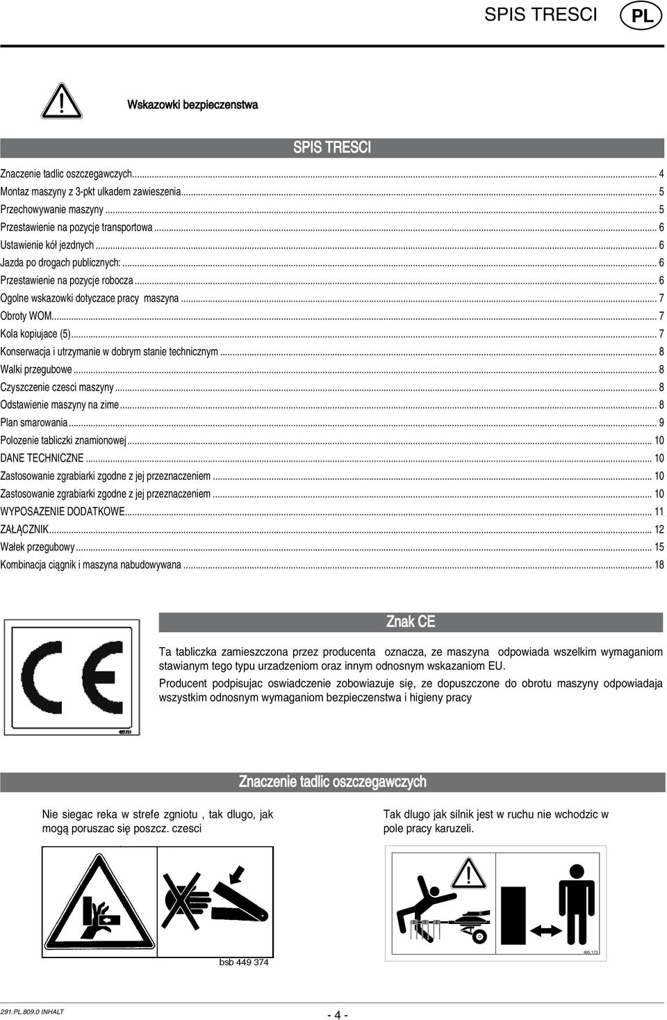 .. 7 Konserwacja i utrzymanie w dobrym stanie technicznym... 8 Walki przegubowe... 8 Czyszczenie czesci maszyny... 8 Odstawienie maszyny na zime... 8 Plan smarowania.