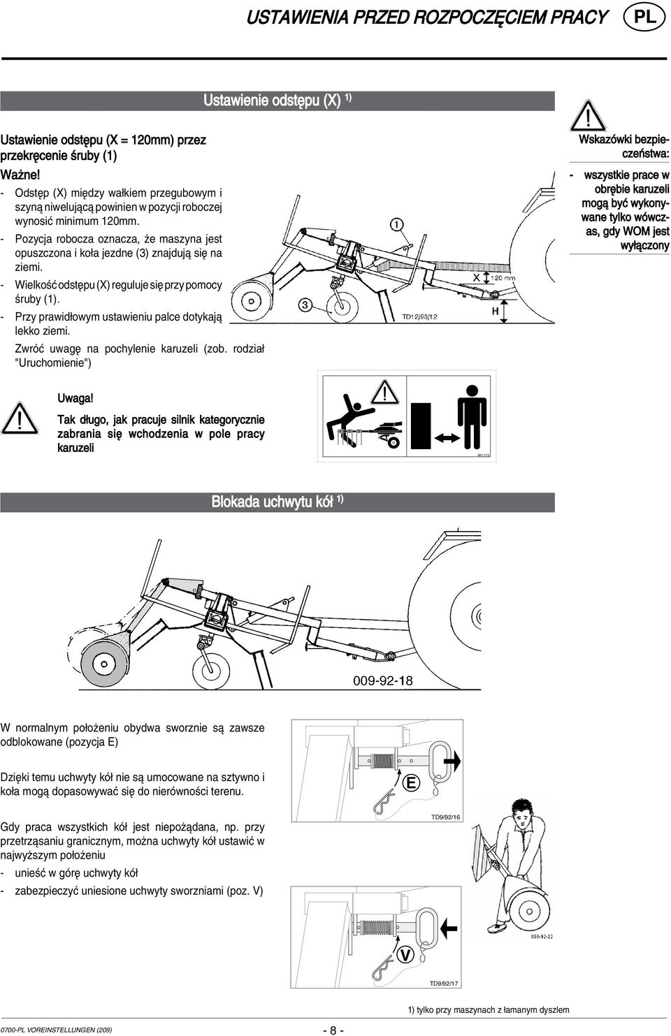 - Pozycja robocza oznacza, øe maszyna jest opuszczona i ko a jezdne (3) znajdujπ sií na ziemi. - WielkoúÊ odstípu (X) reguluje sií przy pomocy úruby (1).