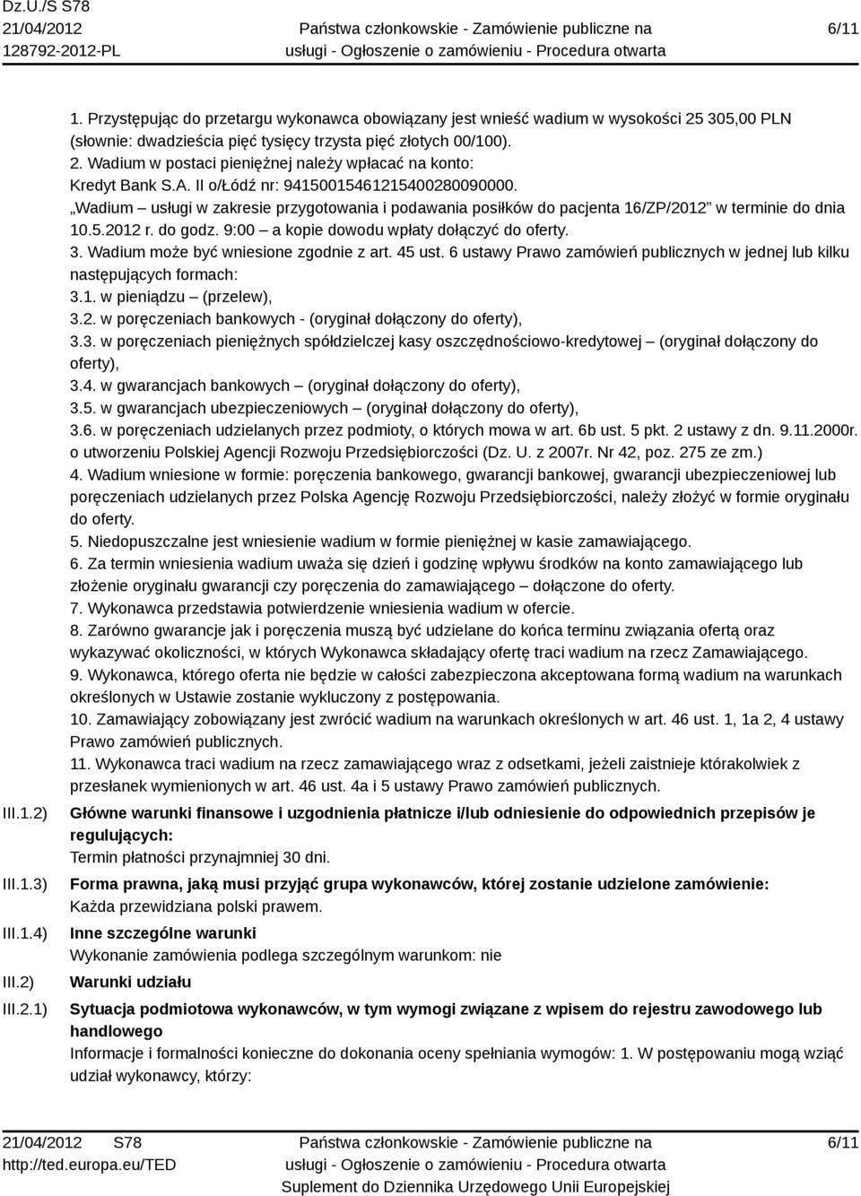 A. II o/łódź nr: 94150015461215400280090000. Wadium usługi w zakresie przygotowania i podawania posiłków do pacjenta 16/ZP/2012 w terminie do dnia 10.5.2012 r. do godz.