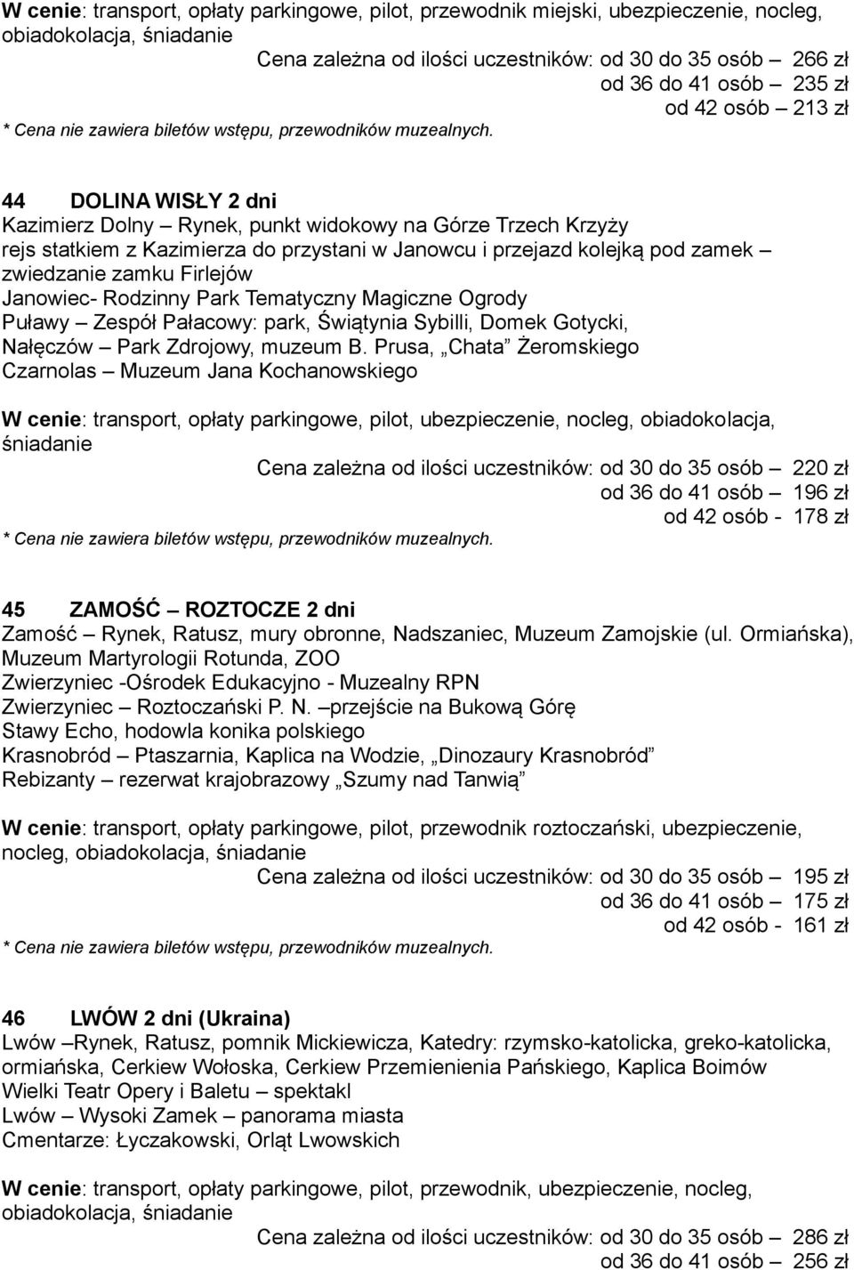 Firlejów Janowiec- Rodzinny Park Tematyczny Magiczne Ogrody Puławy Zespół Pałacowy: park, Świątynia Sybilli, Domek Gotycki, Nałęczów Park Zdrojowy, muzeum B.