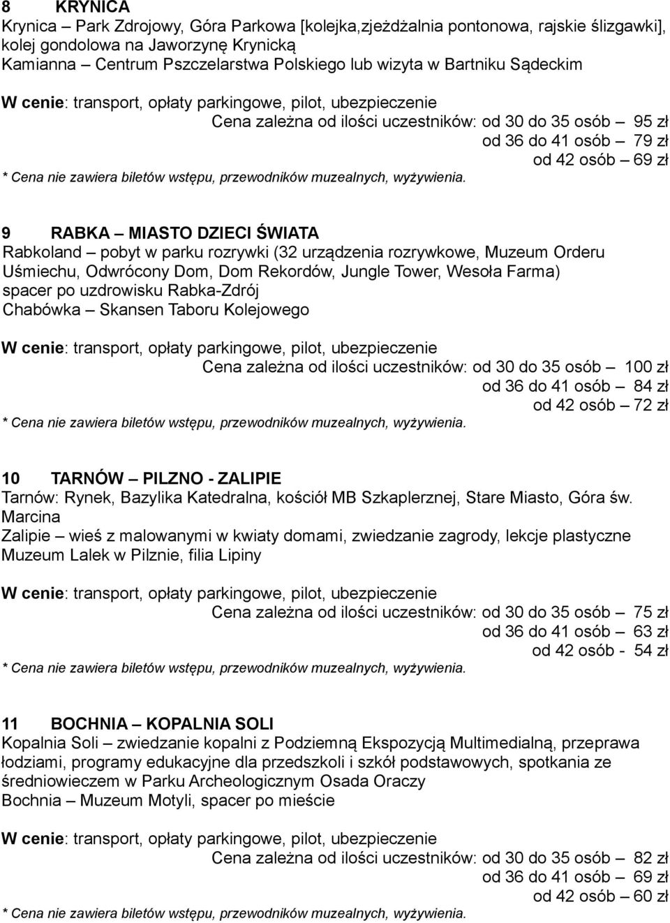Muzeum Orderu Uśmiechu, Odwrócony Dom, Dom Rekordów, Jungle Tower, Wesoła Farma) spacer po uzdrowisku Rabka-Zdrój Chabówka Skansen Taboru Kolejowego Cena zależna od ilości uczestników: od 30 do 35