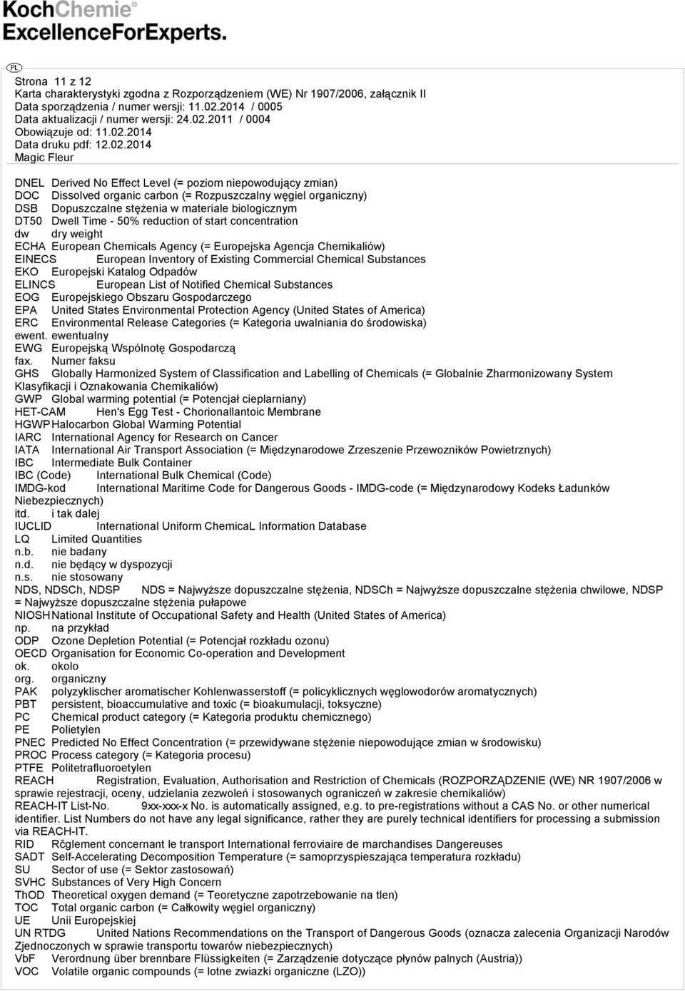 EKO Europejski Katalog Odpadów ELINCS European List of Notified Chemical Substances EOG Europejskiego Obszaru Gospodarczego EPA United States Environmental Protection Agency (United States of