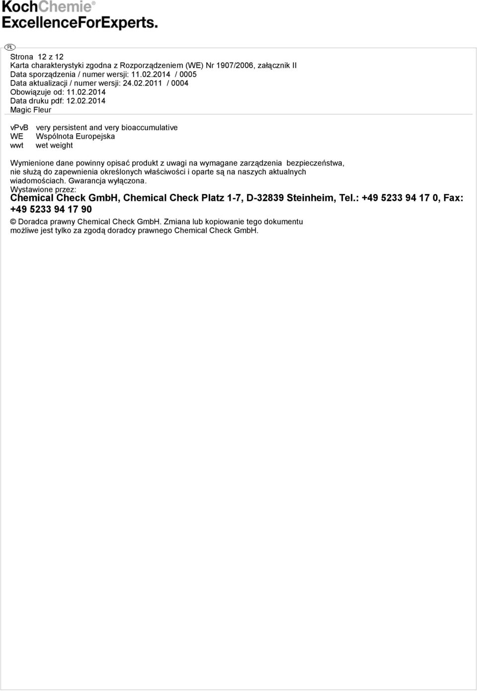 Gwarancja wyłączona. Wystawione przez: Chemical Check GmbH, Chemical Check Platz 1-7, D-32839 Steinheim, Tel.