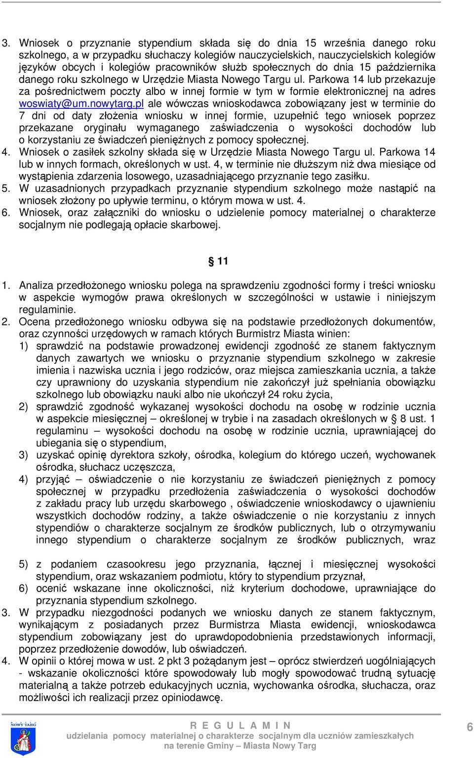 Parkowa 14 lub przekazuje za pośrednictwem poczty albo w innej formie w tym w formie elektronicznej na adres woswiaty@um.nowytarg.