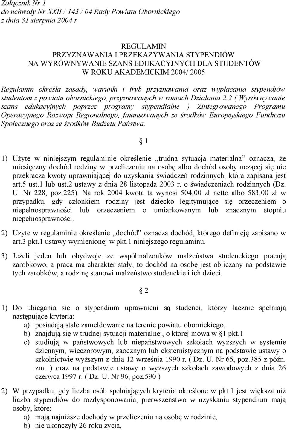 2 ( Wyrównywanie szans edukacyjnych poprzez programy stypendialne ) Zintegrowanego Programu Operacyjnego Rozwoju Regionalnego, finansowanych ze środków Europejskiego Funduszu Społecznego oraz ze