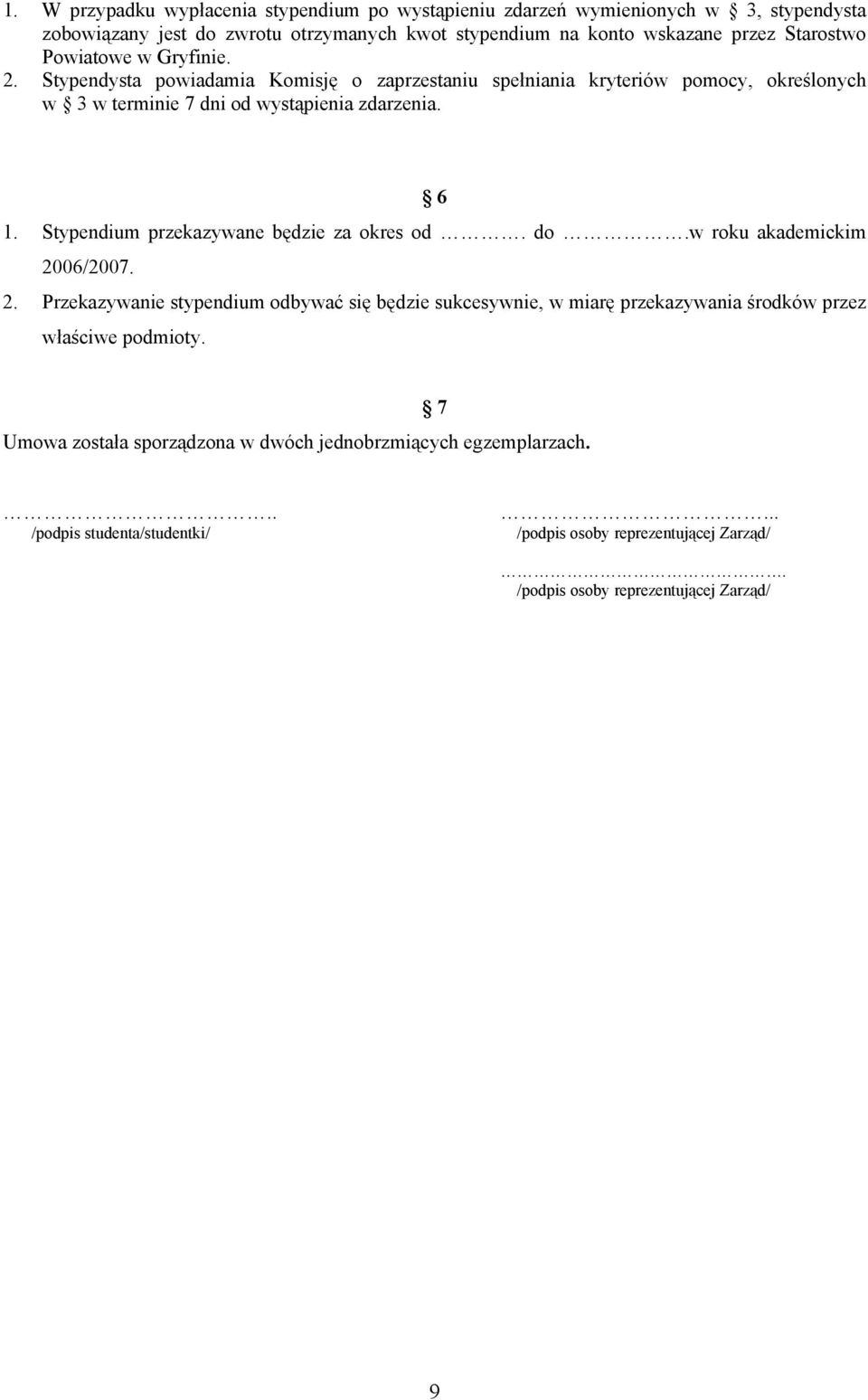 Stypendium przekazywane będzie za okres od. do.w roku akademickim 20