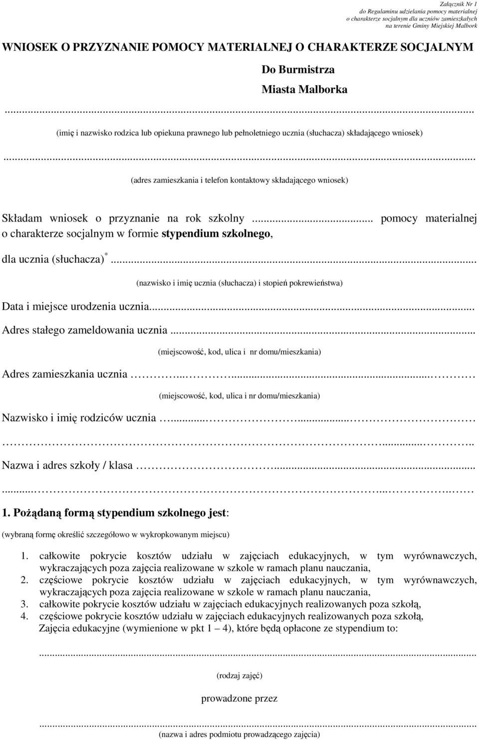 .. (adres zamieszkania i telefon kontaktowy składającego wniosek) Składam wniosek o przyznanie na rok szkolny.