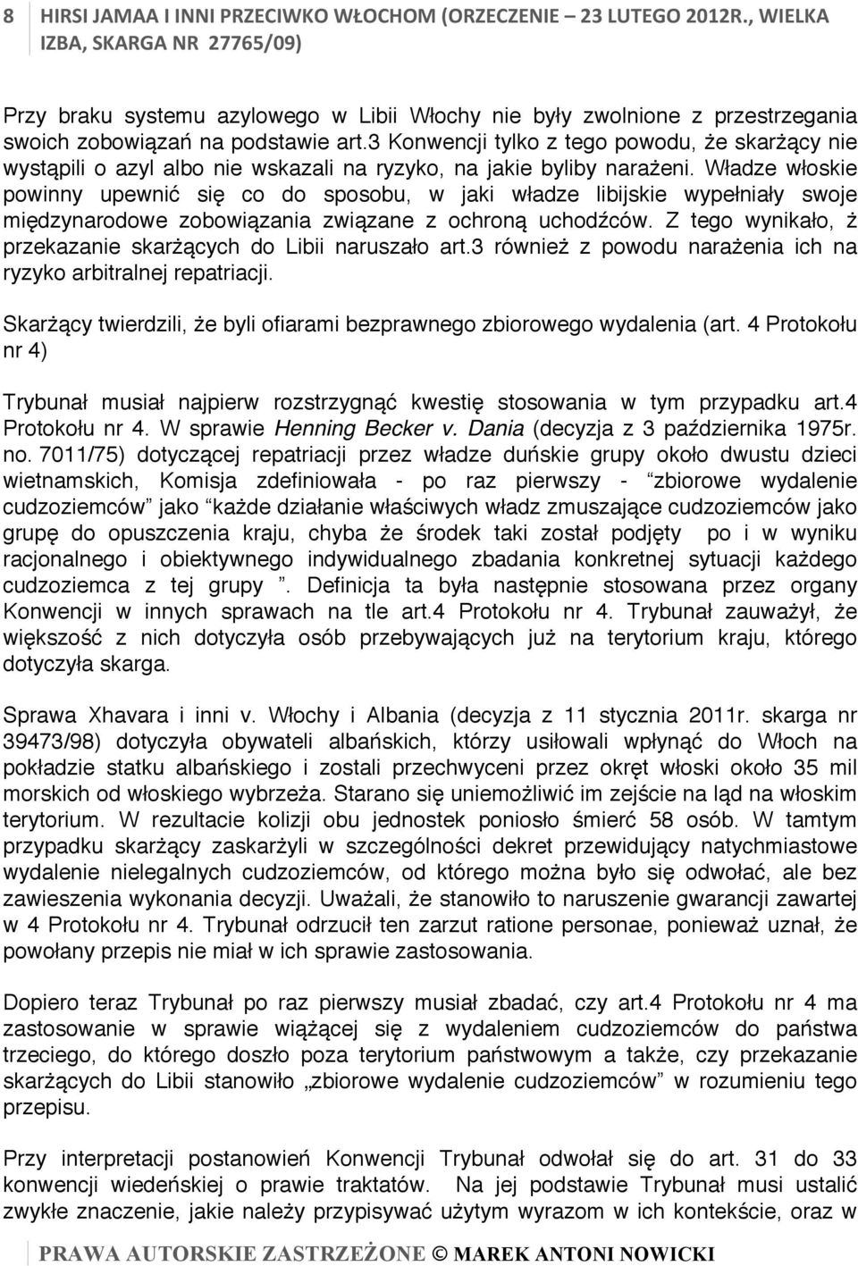 Władze włoskie powinny upewnić się co do sposobu, w jaki władze libijskie wypełniały swoje międzynarodowe zobowiązania związane z ochroną uchodźców.