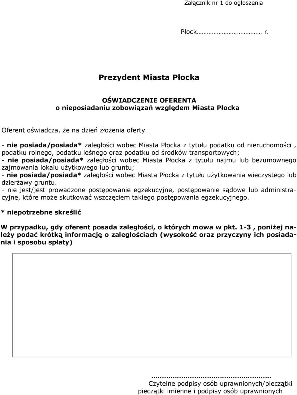 tytułu podatku od nieruchomości, podatku rolnego, podatku leśnego oraz podatku od środków transportowych; - nie posiada/posiada* zaległości wobec Miasta Płocka z tytułu najmu lub bezumownego