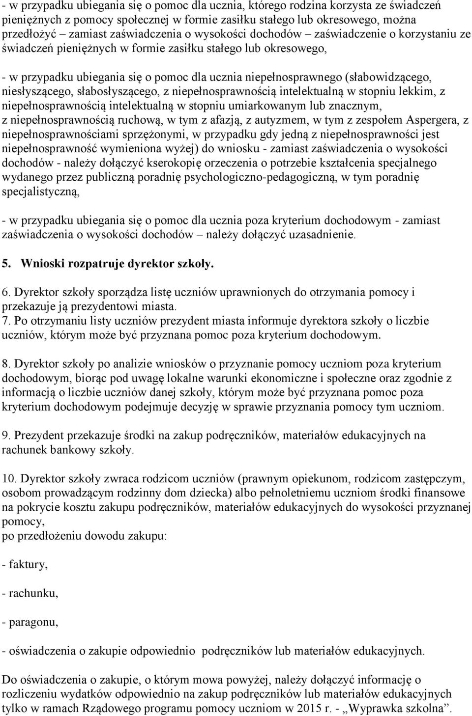 niesłyszącego, słabosłyszącego, niepełnosprawnością intelektualną w stopniu umiarkowanym lub znacznym, z w tym z zespołem Aspergera, z niepełnosprawnościami jest niepełnosprawność wymieniona wyżej)