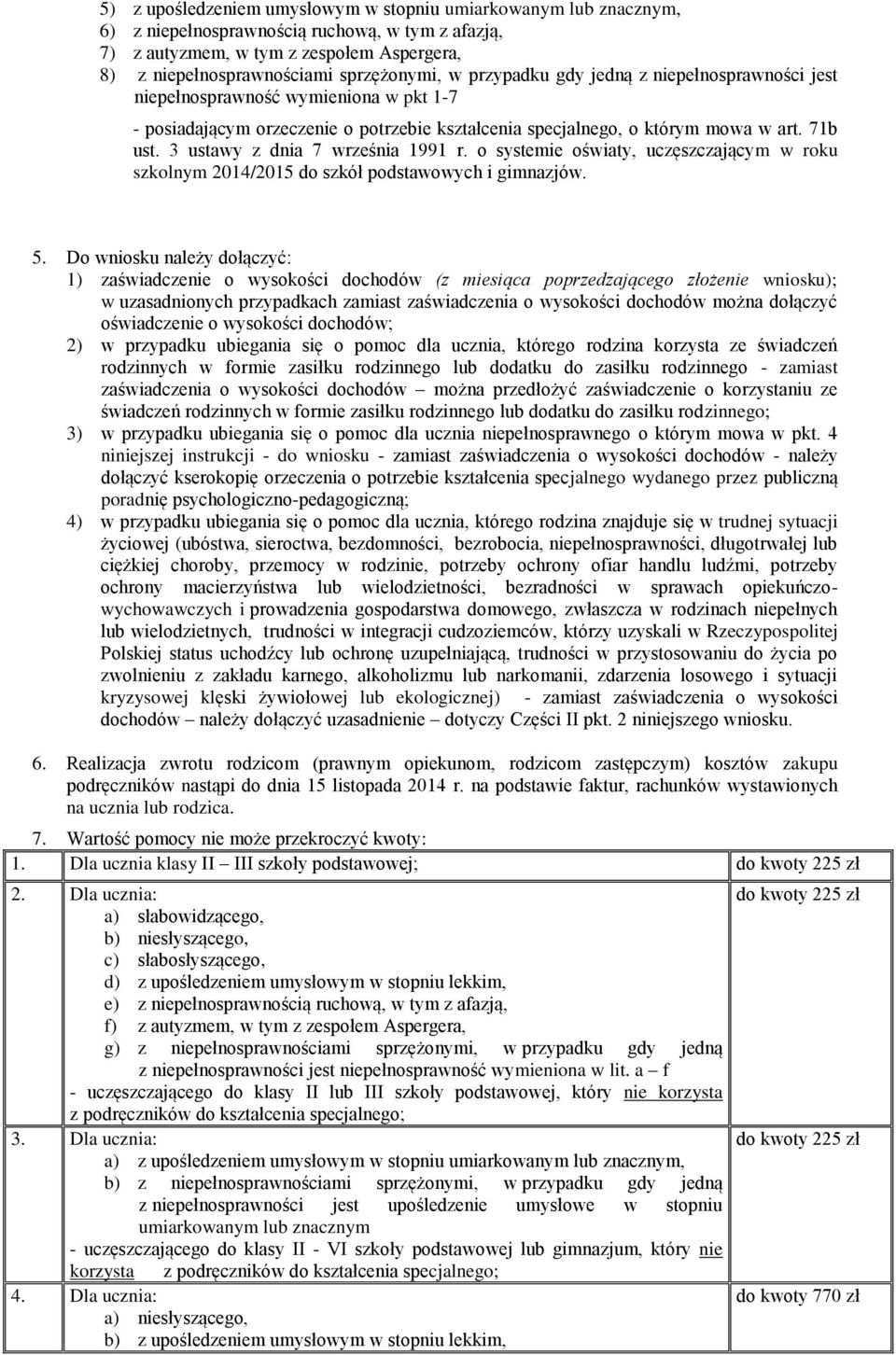 3 ustawy z dnia 7 września 1991 r. o systemie oświaty, uczęszczającym w roku szkolnym 2014/2015 do szkół podstawowych i gimnazjów. 5.
