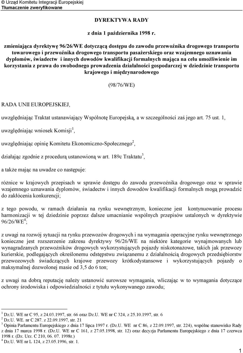 innych dowodów kwalifikacji formalnych mająca na celu umożliwienie im korzystania z prawa do swobodnego prowadzenia działalności gospodarczej w dziedzinie transportu krajowego i międzynarodowego