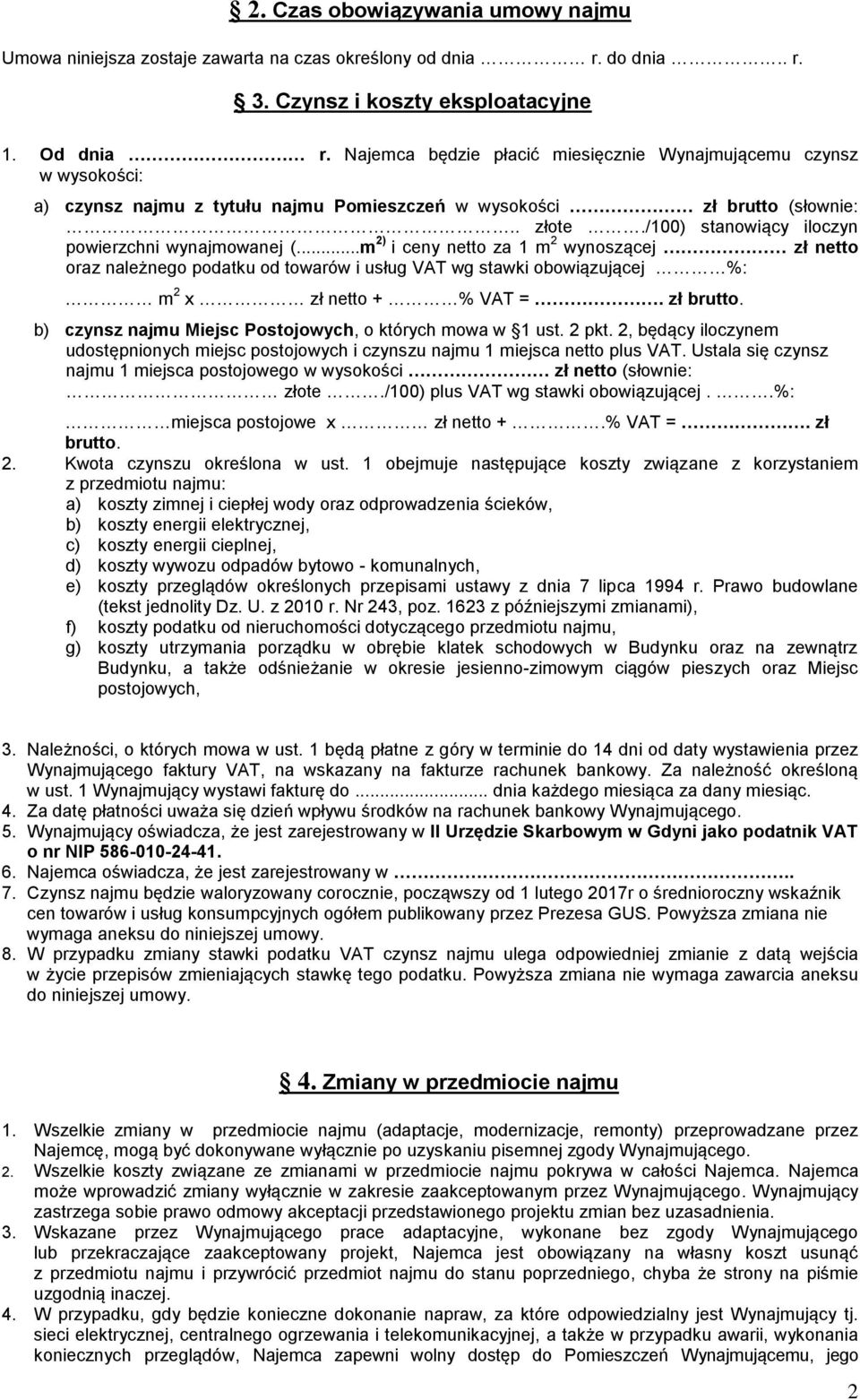/100) stanowiący iloczyn powierzchni wynajmowanej (...m 2) i ceny netto za 1 m 2 wynoszącej zł netto oraz należnego podatku od towarów i usług VAT wg stawki obowiązującej %: m 2 x zł netto + % VAT =.