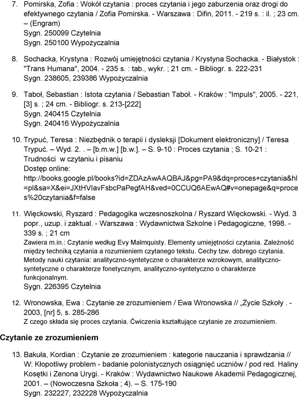 238605, 239386 Wypożyczalnia 9. Taboł, Sebastian : Istota czytania / Sebastian Taboł. - Kraków : "Impuls", 2005. - 221, [3] s. ; 24 cm. - Bibliogr. s. 213-[222] Sygn. 240415 Czytelnia Sygn.