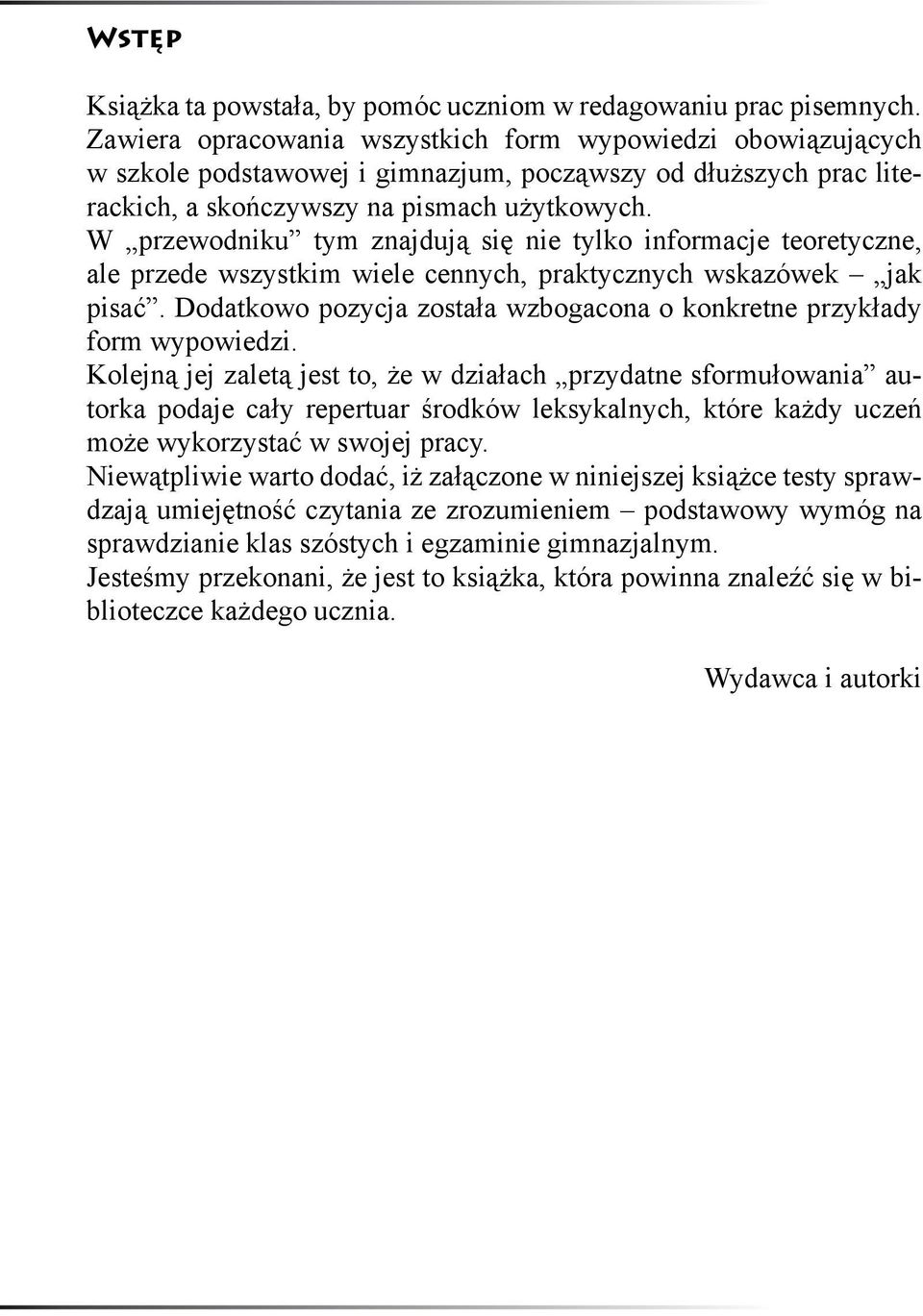 W przewodniku tym znajdują się nie tylko informacje teoretyczne, ale przede wszystkim wiele cennych, praktycznych wskazówek jak pisać.