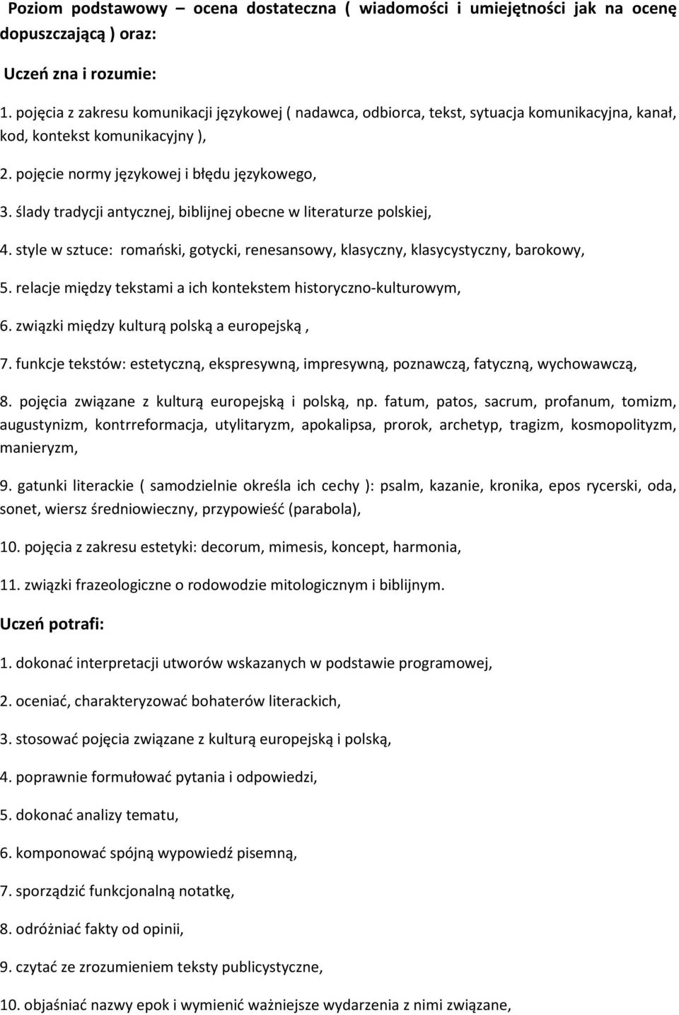 ślady tradycji antycznej, biblijnej obecne w literaturze polskiej, 4. style w sztuce: romański, gotycki, renesansowy, klasyczny, klasycystyczny, barokowy, 5.