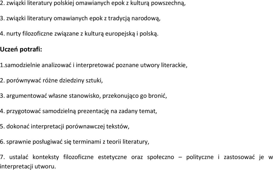 porównywać różne dziedziny sztuki, 3. argumentować własne stanowisko, przekonująco go bronić, 4. przygotować samodzielną prezentację na zadany temat, 5.