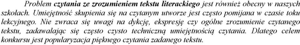 Nie zwraca się uwagi na dykcję, ekspresję czy ogólne zrozumienie czytanego tekstu, zadawalając się