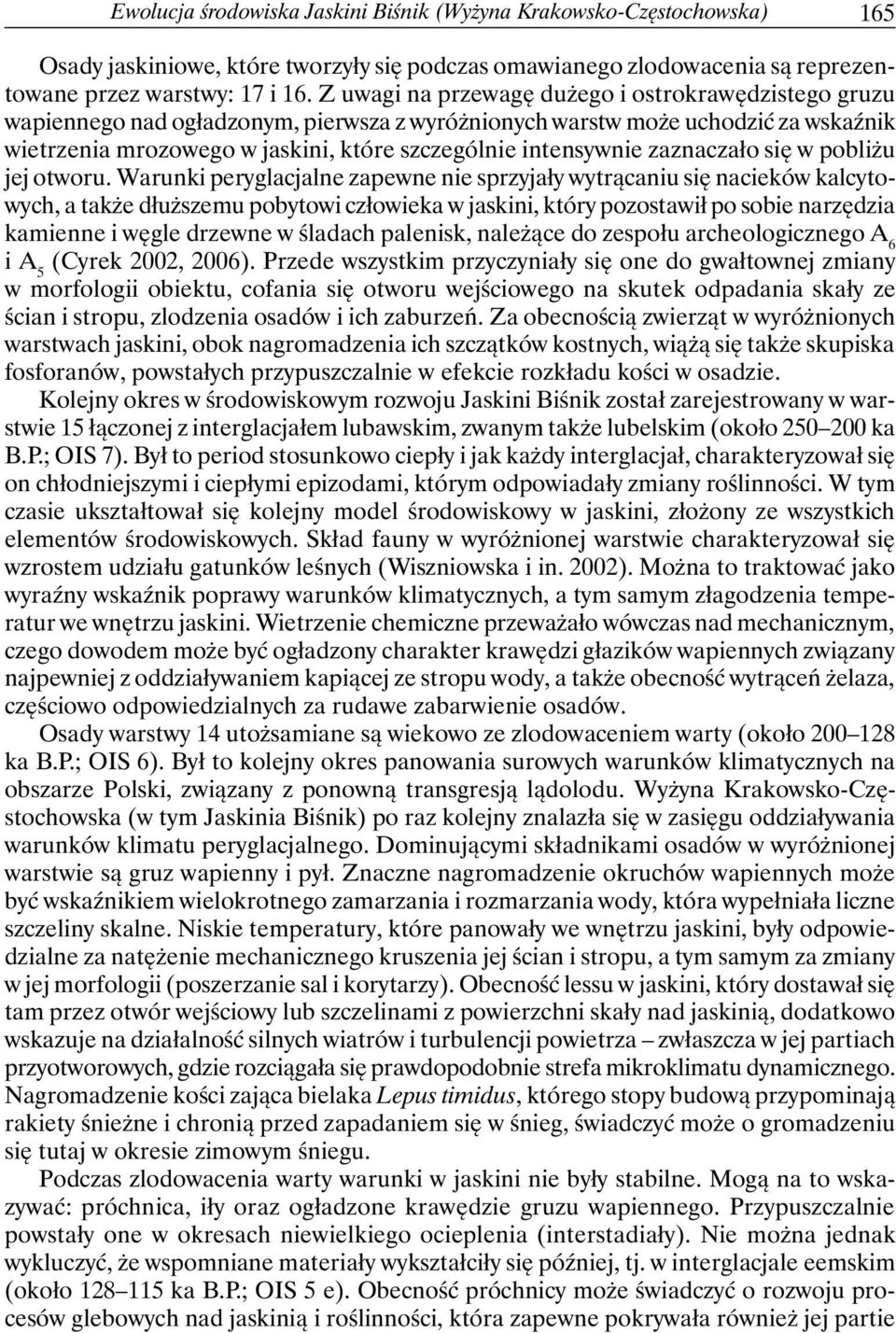 zaznaczało się w pobliżu jej otworu.