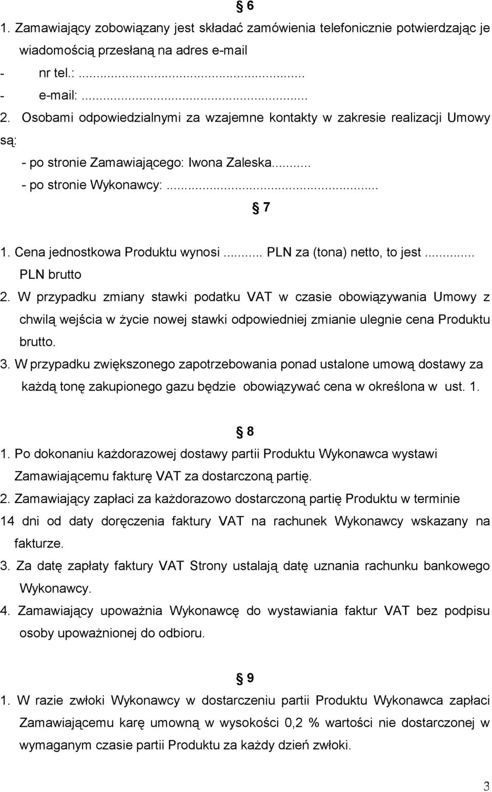 .. PLN za (tona) netto, to jest... PLN brutto 2.