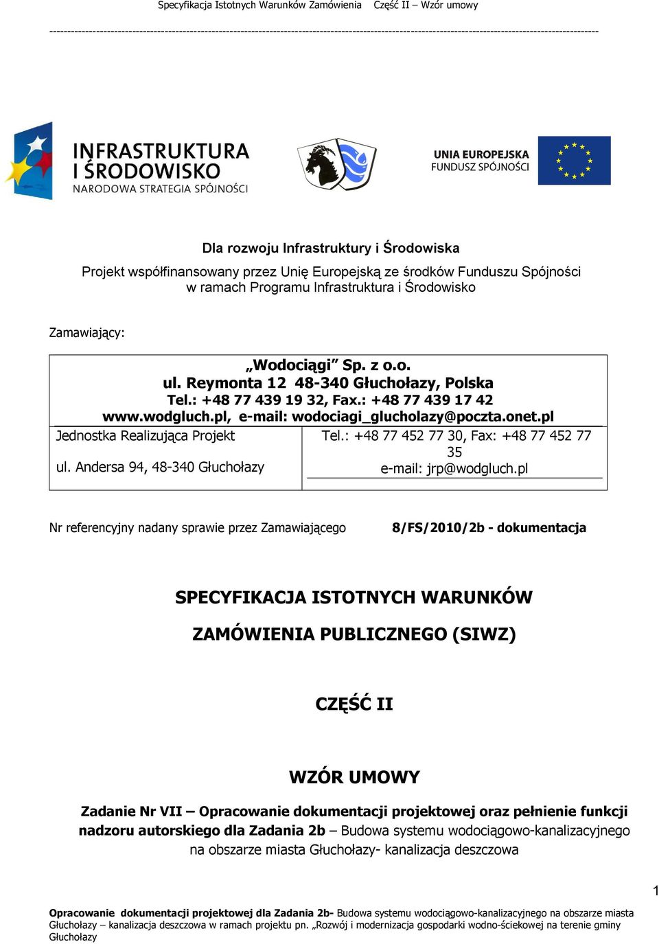 : +48 77 452 77 30, Fax: +48 77 452 77 35 ul. Andersa 94, 48-340 e-mail: jrp@wodgluch.