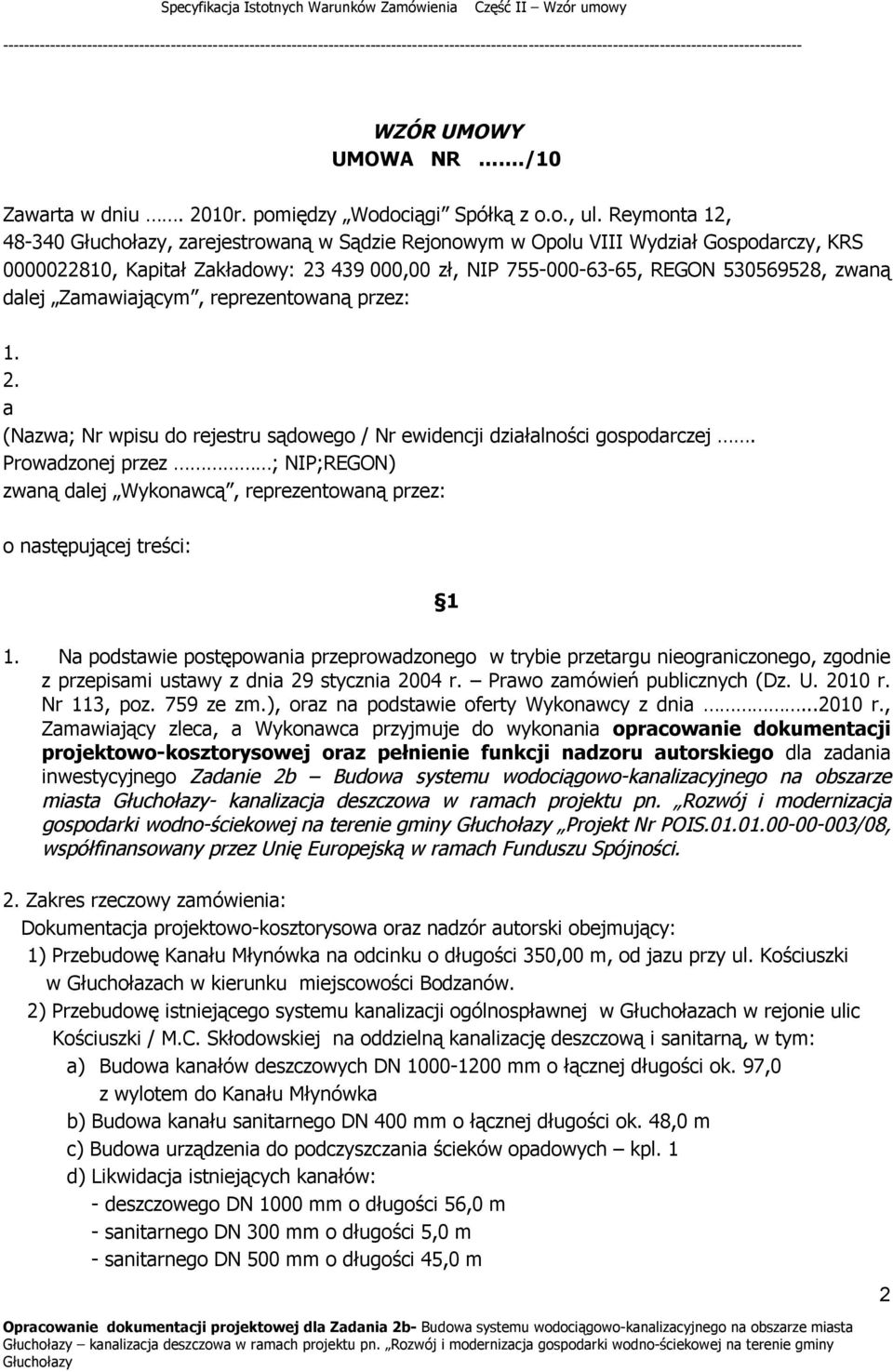 Zamawiającym, reprezentowaną przez: 1. 2. a (Nazwa; Nr wpisu do rejestru sądowego / Nr ewidencji działalności gospodarczej.