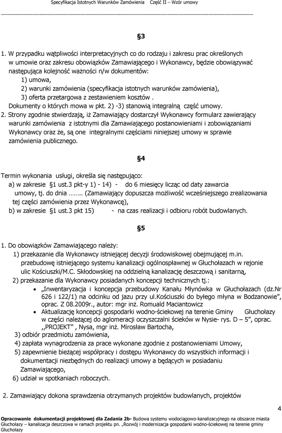 2) -3) stanowią integralną część umowy. 2.