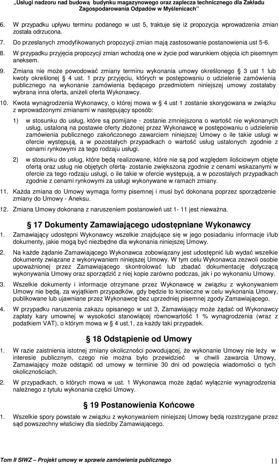 Zmiana nie może powodować zmiany terminu wykonania umowy określonego 3 ust 1 lub kwoty określonej 4 ust.