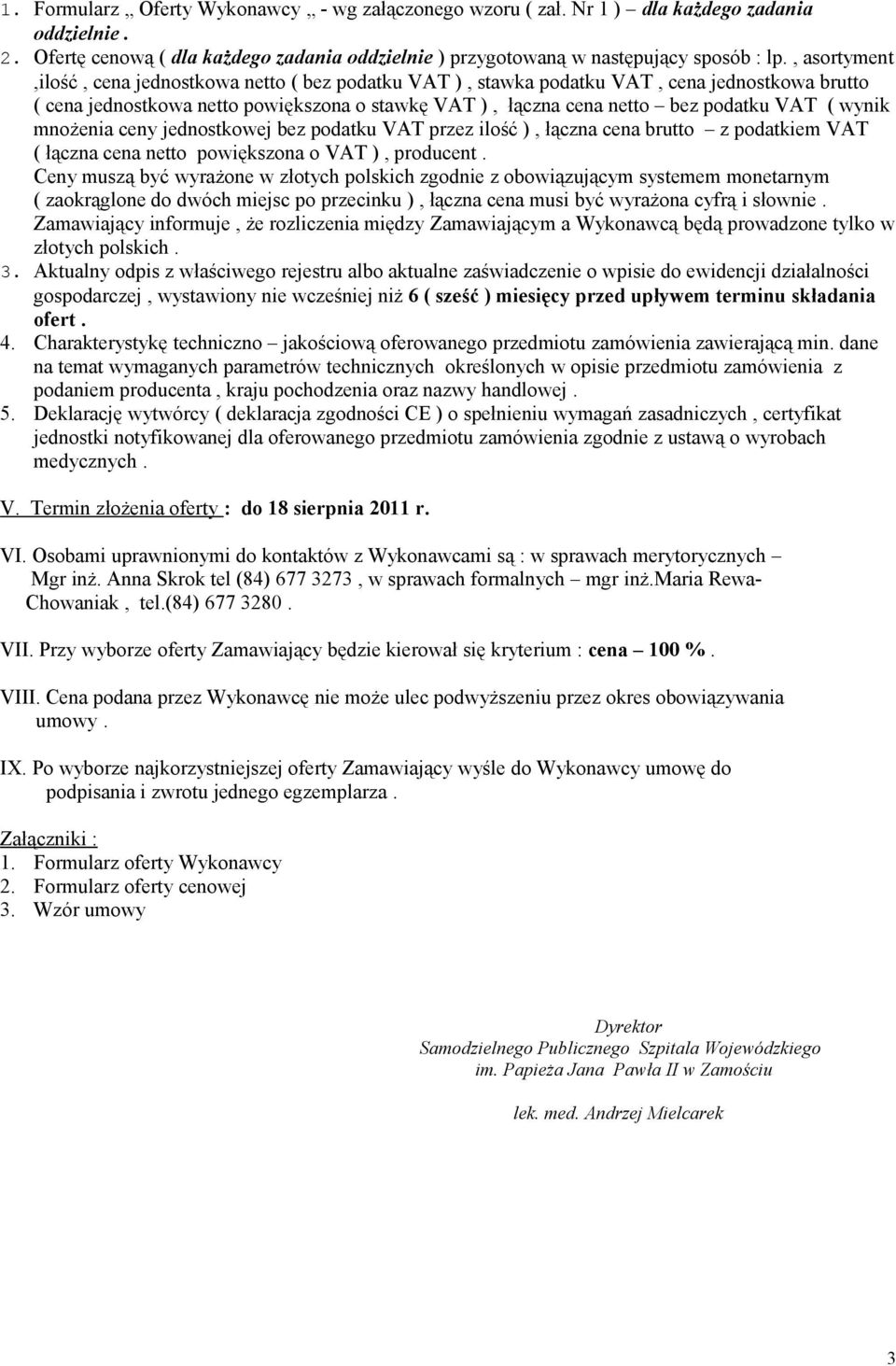 wynik mnożenia ceny jednostkowej bez podatku VAT przez ilość ), łączna cena brutto z podatkiem VAT ( łączna cena netto powiększona o VAT ), producent.