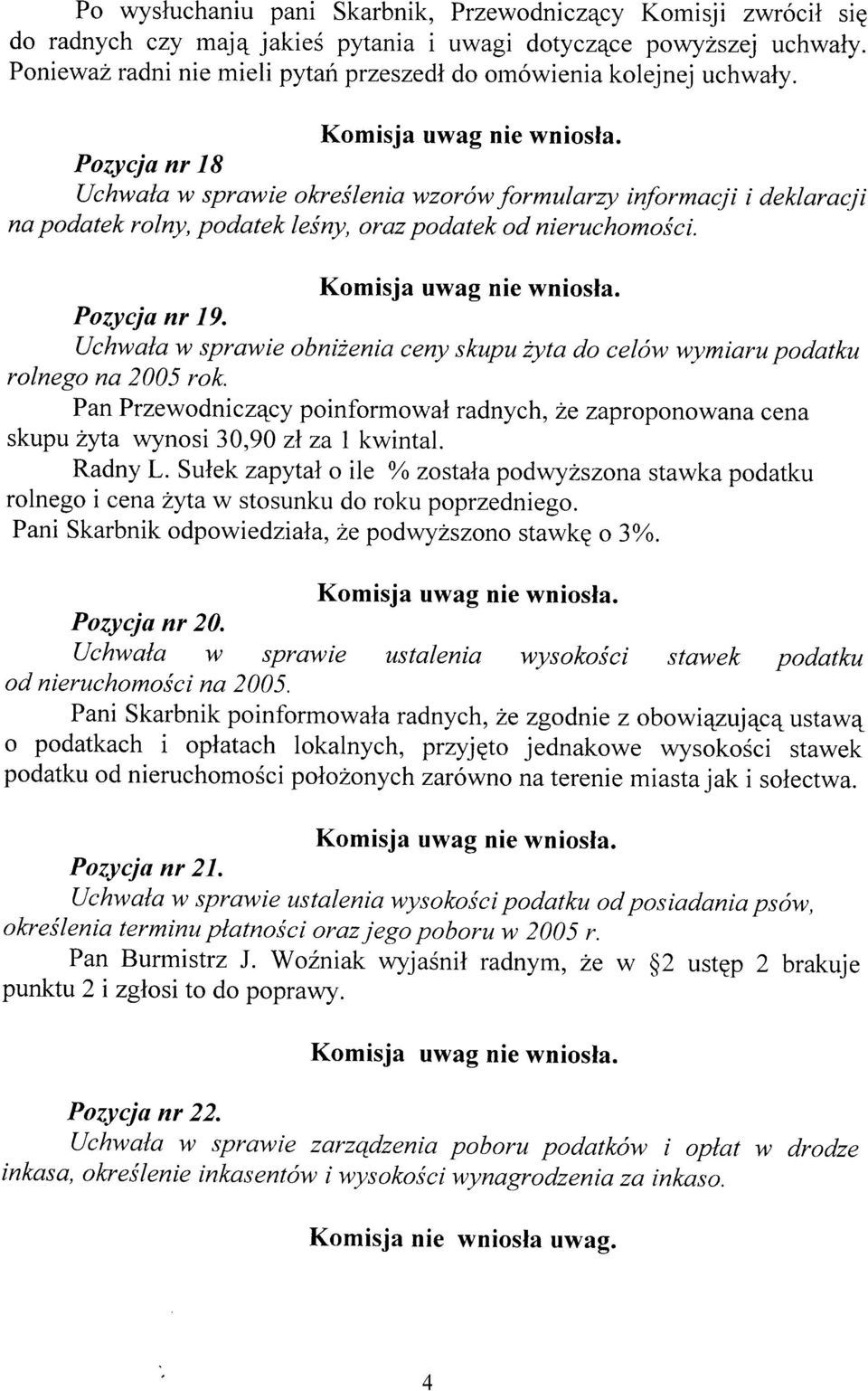 Pozycja nr 18 (Jchwala w sprawie okreilenia wzorów formularzy informacji i deklaracji na podatek rolny, podatek leíny, oraz podatek od nieruchomoíci. Pozycja nr 19.