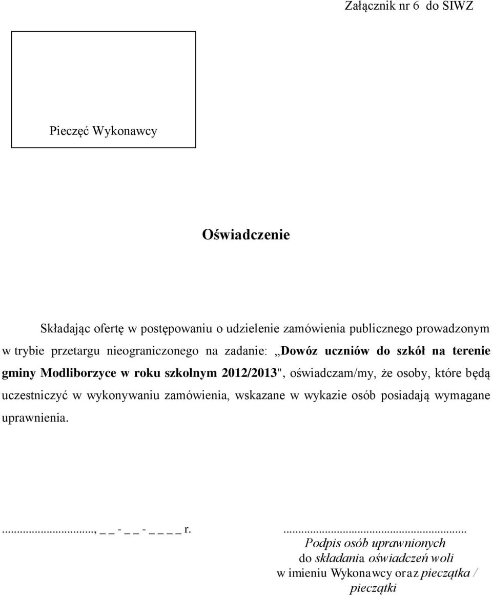 szkolnym 2012/2013", oświadczam/my, że osoby, które będą uczestniczyć w wykonywaniu zamówienia, wskazane w wykazie osób posiadają